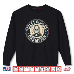 Sweatshirt Toilet Clogging Champion Shirt 3