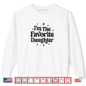 Sweatshirt Im The Favorite Daughter Family Shirt