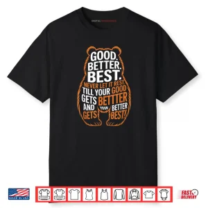 Good Better Best Never Let It Rest Quote Motivation Bears Shirt