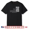 Dad Old Man Grandpa Gag Shirt