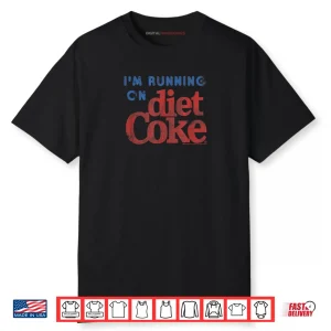 Coca Cola I’m Running On Diet Coke Shirt
