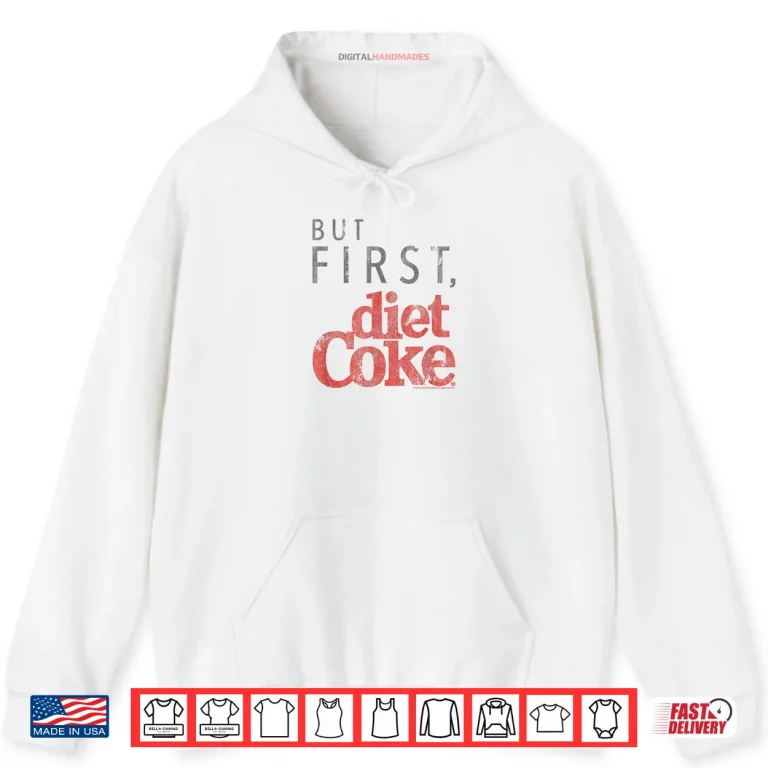 Hoodie Coca Cola But First Diet Coke Shirt
