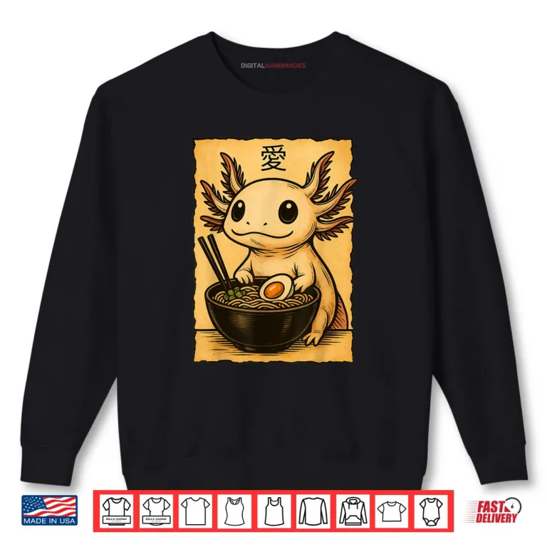 Sweatshirt Axolotl Ramen Tee Japanese Kawaii Anime Axolotl Shirt