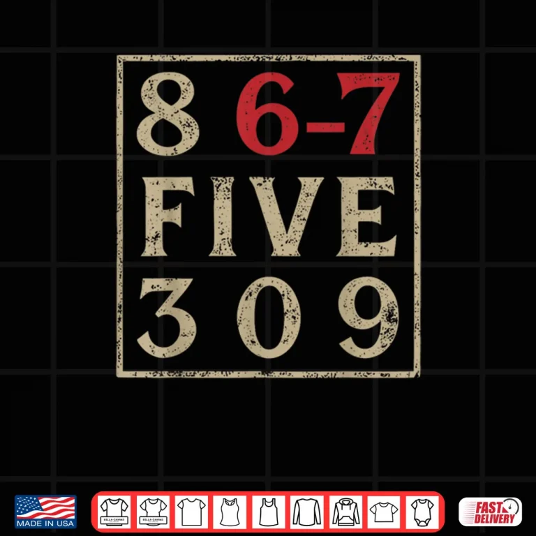 Design 8 67 Five 309 Funny Six Seven Shirt