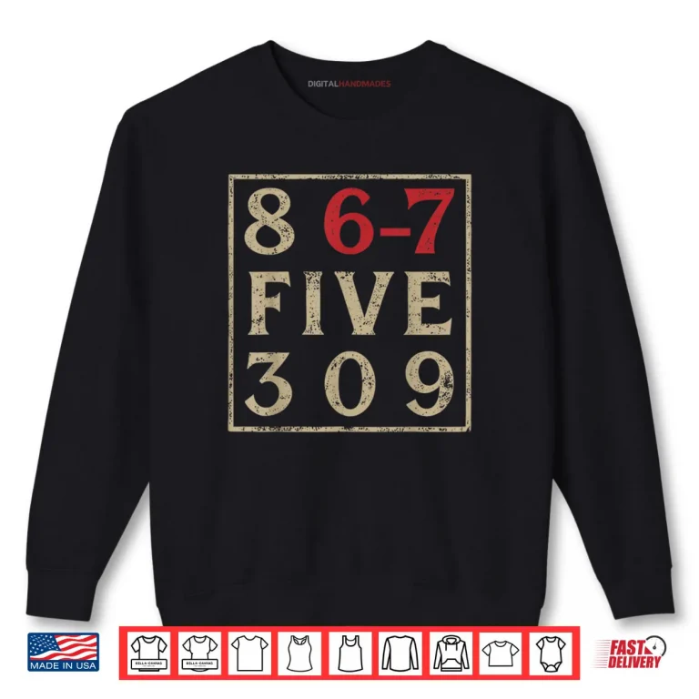 Sweatshirt 8 67 Five 309 Funny Six Seven Shirt
