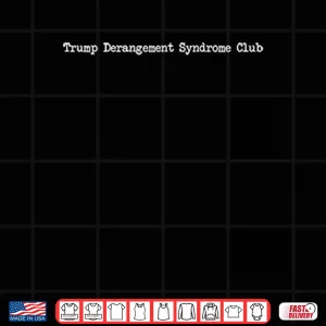 Design Trump Derangement Syndrome Club Shirt