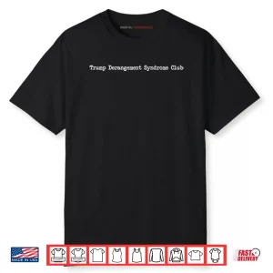 Trump Derangement Syndrome Club Shirt