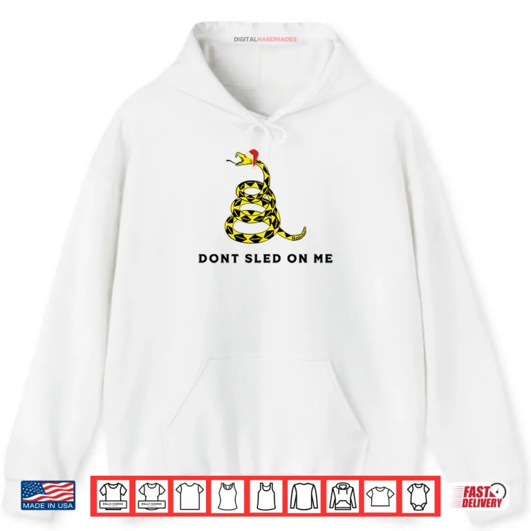 Hoodie Dont Sled On Me Funny Shirt