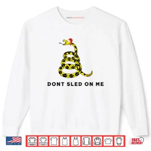 Don’t Sled On Me Funny Shirt 1 Sweatshirt Dont Sled On Me Funny Shirt