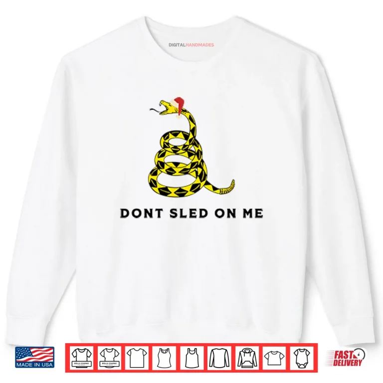 Sweatshirt Dont Sled On Me Funny Shirt