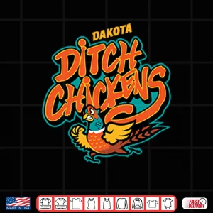 Design Dakota Ditch Chickens Shirt