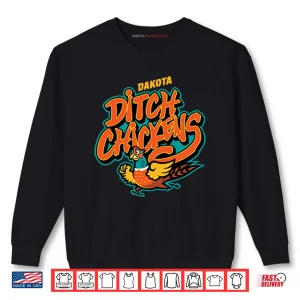 Sweatshirt Dakota Ditch Chickens Shirt