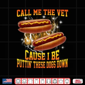 Design Call Me The Vet Cause I Be Puttin These Dogs Down Shirt
