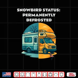 Design Snowbird Status Permanently Defrosted RV Camping Retirement Shirt