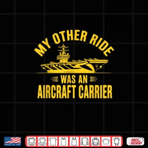 Design My Other Ride was an Aircraft Carrier Shirt