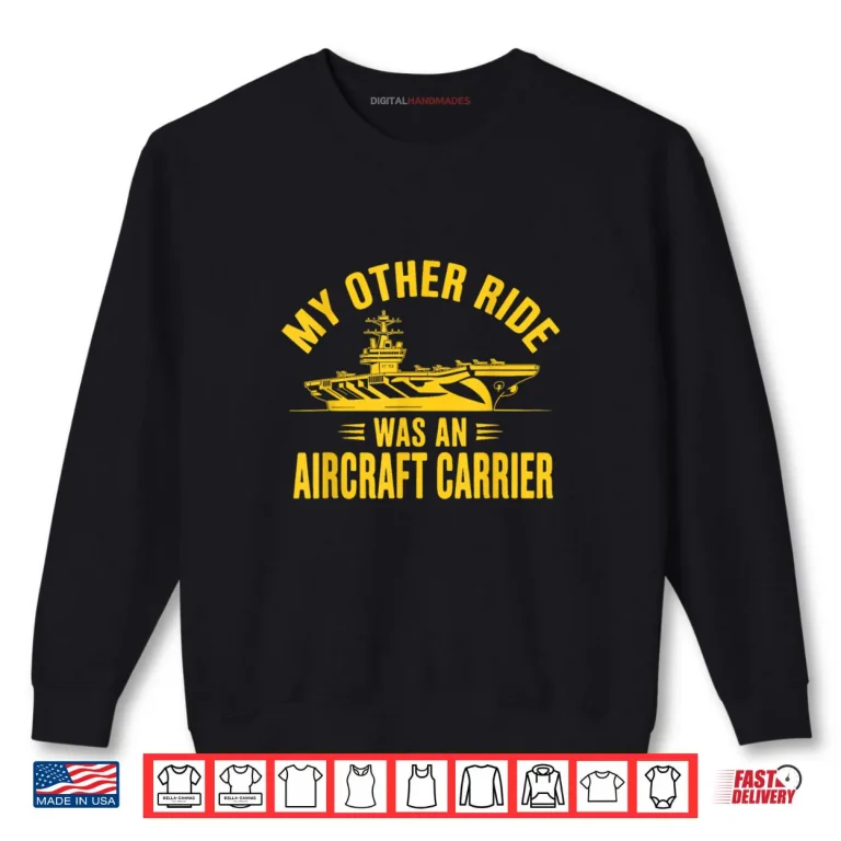 Sweatshirt My Other Ride was an Aircraft Carrier Shirt