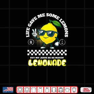 Design Jesus Making Lemonade Christian Artist Shirt