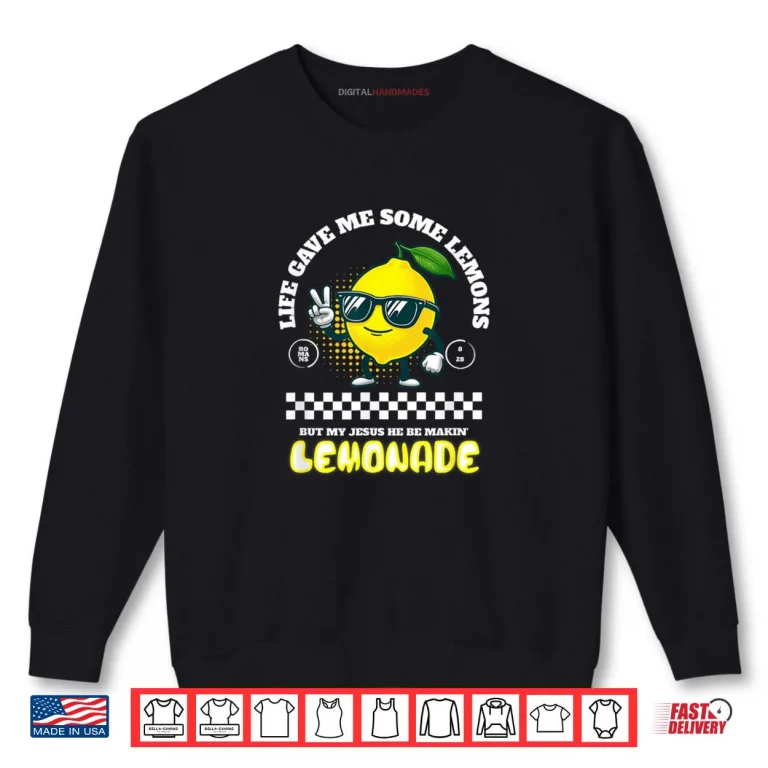 Sweatshirt Jesus Making Lemonade Christian Artist Shirt