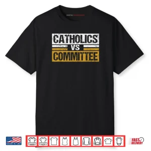 Catholics Vs Committees Funny Saying Quote Vintage Shirt