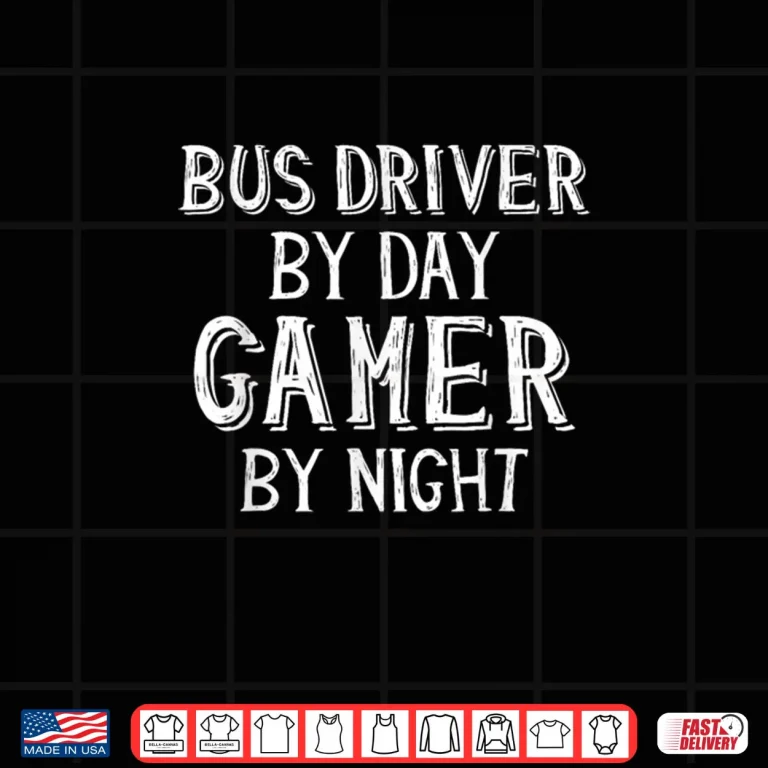 Design Bus Driver by Day Gamer by Night Bus Drivers Shirt