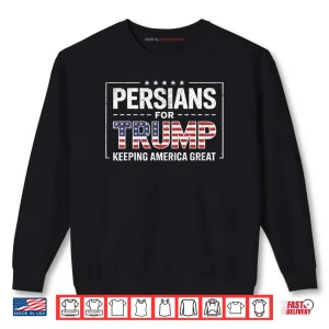 Sweatshirt Persians for Trump Keeping America Great Shirt