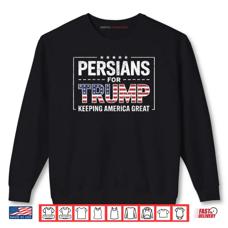 Sweatshirt Persians for Trump Keeping America Great Shirt