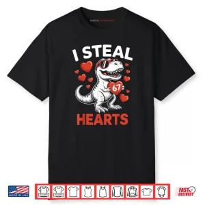 I Steal 67 Hearts Valentine’s Day 67 Meme 6 7 T Rex Shirt