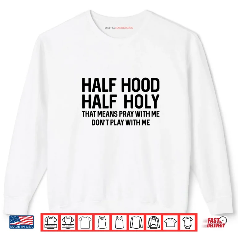 Sweatshirt Half Hood Half Holy Pray With Me Christian Shirt