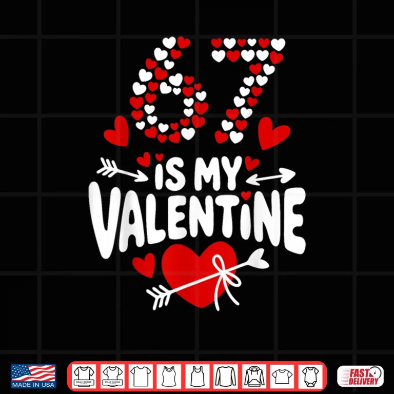 Design 67 Valentines Day Meme 67th Birthday 6 7 Valentine Hearts Shirt 1