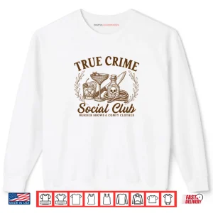 Sweatshirt True Crime Fan Social Club Serial Killer Murder Podcast Shirt