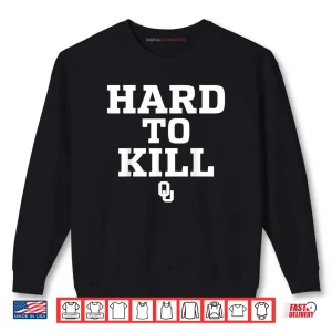 Oklahoma Hard to Kill Shirt 1 Sweatshirt Oklahoma Hard to Kill Shirt