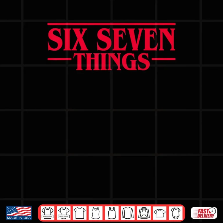 Design Meme 67 Retro Six Seven Things Stranger Things Shirt