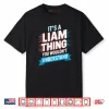 It’s A Liam Thing You Wouldn’t Understand Shirt