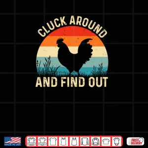 Design Cluck Around And Find Out Funny Chicken Humor Shirt