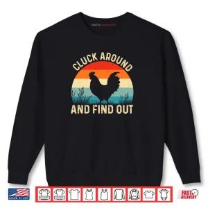 Sweatshirt Cluck Around And Find Out Funny Chicken Humor Shirt