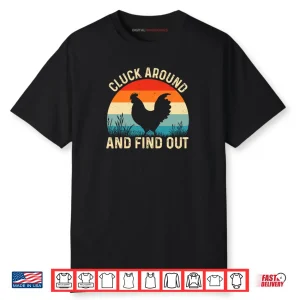 Cluck Around And Find Out Funny Chicken Humor Shirt