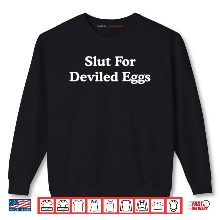 Sweatshirt Slut For Deviled Eggs Shirt