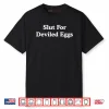 Slut For Deviled Eggs Shirt