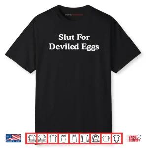 Slut For Deviled Eggs Shirt