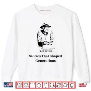 Sweatshirt Rob Reiner Stories That Shaped Generations Shirt