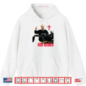 Hoodie RIP Rob Reiner American Film Director Shirt