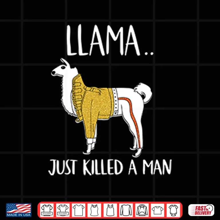 Design Llama Just Killed A Man Funny Shirt