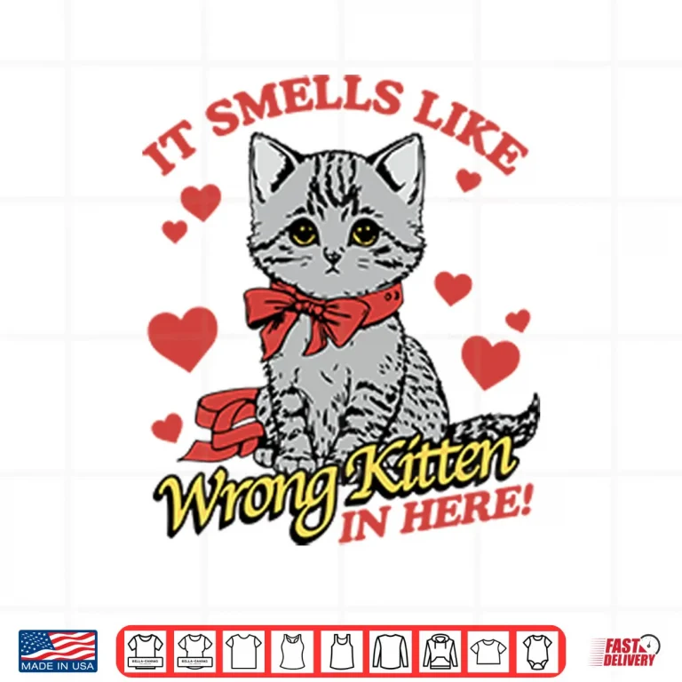 Design It Smells Like Wrong Kitten In Here Shirt
