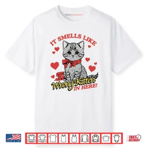 It Smells Like Wrong Kitten In Here Shirt