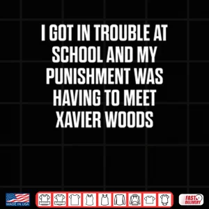 Design I Got In Trouble At School And My Punishment Was Having To Meet Xavier Woods Shirt