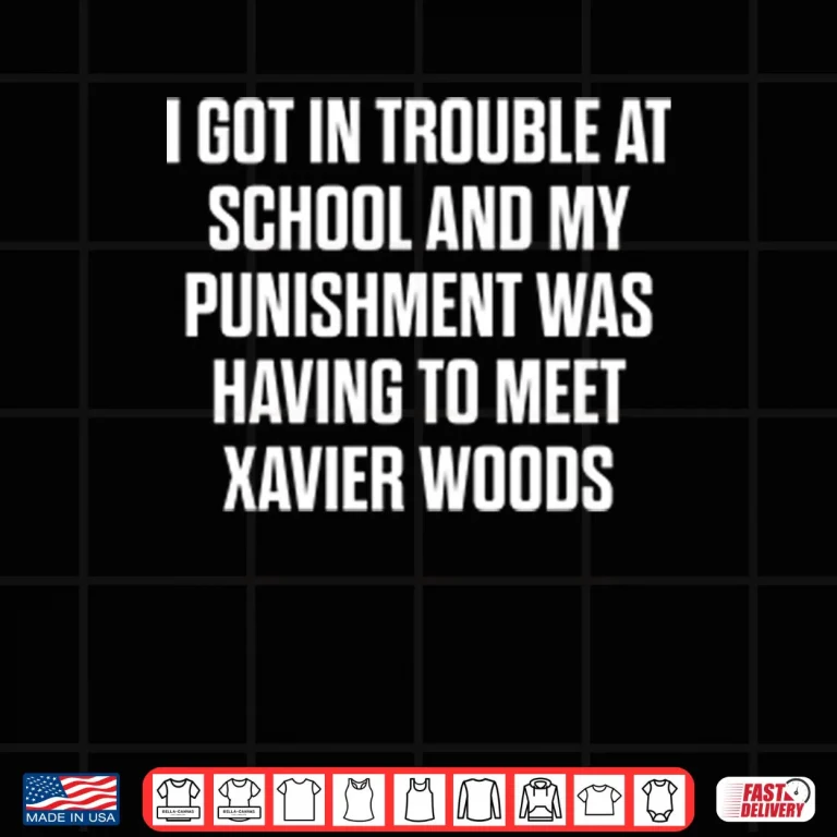 Design I Got In Trouble At School And My Punishment Was Having To Meet Xavier Woods Shirt