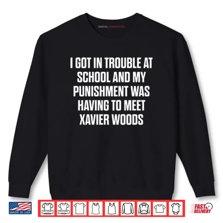 Sweatshirt I Got In Trouble At School And My Punishment Was Having To Meet Xavier Woods Shirt