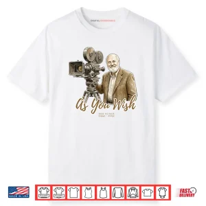 As You Wish Rob Reiner Memorial Shirt