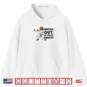 Hoodie Watch Out He Knows Karate Dog Karate Martial Arts Shirt