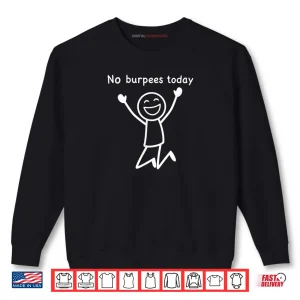 Sweatshirt No Burpees Today Workout Stickman Gym Rest Day Shirt